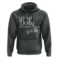 Funny I Am A Derby Old Man Hoodie Derby Day Horse Racing
