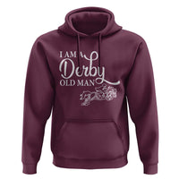 Funny I Am A Derby Old Man Hoodie Derby Day Horse Racing