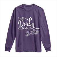 Funny I Am A Derby Old Man Long Sleeve Shirt Derby Day Horse Racing
