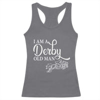 Funny I Am A Derby Old Man Racerback Tank Top Derby Day Horse Racing