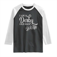 Funny I Am A Derby Old Man Raglan Shirt Derby Day Horse Racing