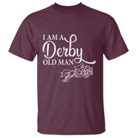 Funny I Am A Derby Old Man T Shirt Derby Day Horse Racing