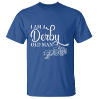 Funny I Am A Derby Old Man T Shirt Derby Day Horse Racing