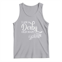 Funny I Am A Derby Old Man Tank Top Derby Day Horse Racing