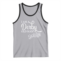 Funny I Am A Derby Old Man Tank Top Derby Day Horse Racing
