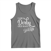 Funny I Am A Derby Old Man Tank Top Derby Day Horse Racing