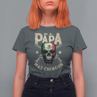 Funny Mexican Dad T Shirt For Women El Papa Mas Chingon Vintage Mexico Skull