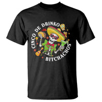 Cinco De Drinko Bitchachos T Shirt Funny Cinco De Mayo Drinking Mexican Fiesta