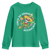 Cinco De Drinko Bitchachos Youth Sweatshirt Funny Cinco De Mayo Drinking Mexican Fiesta