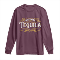 May Contain Tequila Long Sleeve Shirt Classic Drinking Humor