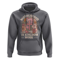 Christian Mom Hoodie Motherhood Is Kingdom Work Floral Mother's Day