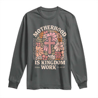 Christian Mom Long Sleeve Shirt Motherhood Is Kingdom Work Floral Mother's Day