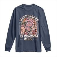 Christian Mom Long Sleeve Shirt Motherhood Is Kingdom Work Floral Mother's Day