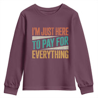I'm Just Here To Pay For Everything Youth Sweatshirt Funny Mom Dad