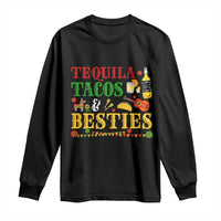 Tequila Tacos And Besties Long Sleeve Shirt Funny Mexican Fiesta Cinco De Mayo