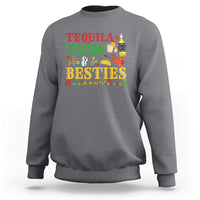 Tequila Tacos And Besties Sweatshirt Funny Mexican Fiesta Cinco De Mayo