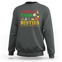 Tequila Tacos And Besties Sweatshirt Funny Mexican Fiesta Cinco De Mayo