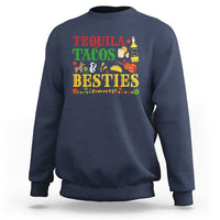 Tequila Tacos And Besties Sweatshirt Funny Mexican Fiesta Cinco De Mayo