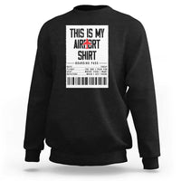 Travel Lover Sweatshirt This Is My Aiport Shirt Receipt Barcode - Wonder Print Shop