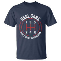Funny Real Cars Dont Shift Themselves T Shirt Car Racing Manual - Wonder Print Shop