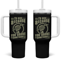 Funny I Am Here Because You Broke Something Tumbler With Handle Mechanic Handyman - Wonder Print Shop