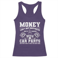 Funny Car Mechanic Gag Racerback Tank Top Money Cant Buy Happiness But It Can Buy Car Parts - Wonder Print Shop