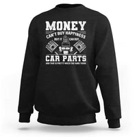 Funny Car Mechanic Gag Sweatshirt Money Cant Buy Happiness But It Can Buy Car Parts - Wonder Print Shop