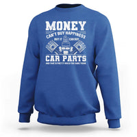 Funny Car Mechanic Gag Sweatshirt Money Cant Buy Happiness But It Can Buy Car Parts - Wonder Print Shop