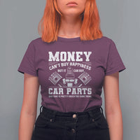 Funny Car Mechanic Gag T Shirt For Women Money Cant Buy Happiness But It Can Buy Car Parts - Wonder Print Shop
