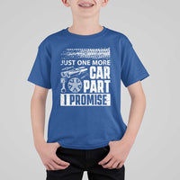Funny Car Mechanic Just One More Car Part I Promise T Shirt For Kid Car Lover Gag - Wonder Print Shop