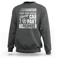 Funny Car Mechanic Just One More Car Part I Promise Sweatshirt Car Lover Gag - Wonder Print Shop