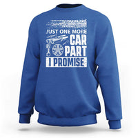 Funny Car Mechanic Just One More Car Part I Promise Sweatshirt Car Lover Gag - Wonder Print Shop