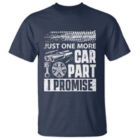 Funny Car Mechanic Just One More Car Part I Promise T Shirt Car Lover Gag - Wonder Print Shop