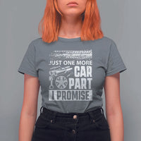 Funny Car Mechanic Just One More Car Part I Promise T Shirt For Women Car Lover Gag - Wonder Print Shop