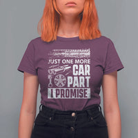 Funny Car Mechanic Just One More Car Part I Promise T Shirt For Women Car Lover Gag - Wonder Print Shop