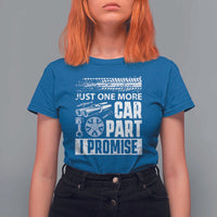 Funny Car Mechanic Just One More Car Part I Promise T Shirt For Women Car Lover Gag - Wonder Print Shop