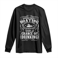 Funny Weekend Forecast Boating With A Chance Of Drinking Long Sleeve Shirt Pontoon Boat Captain - Wonder Print Shop