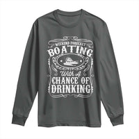Funny Weekend Forecast Boating With A Chance Of Drinking Long Sleeve Shirt Pontoon Boat Captain - Wonder Print Shop