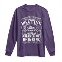 Funny Weekend Forecast Boating With A Chance Of Drinking Long Sleeve Shirt Pontoon Boat Captain - Wonder Print Shop