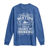Funny Weekend Forecast Boating With A Chance Of Drinking Long Sleeve Shirt Pontoon Boat Captain - Wonder Print Shop