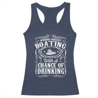 Funny Weekend Forecast Boating With A Chance Of Drinking Racerback Tank Top Pontoon Boat Captain - Wonder Print Shop