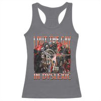 Funny I Put The Gay In Dyslexic Racerback Tank Top Hard Skeleton Meme Bootleg