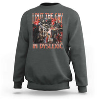 Funny I Put The Gay In Dyslexic Sweatshirt Hard Skeleton Meme Bootleg