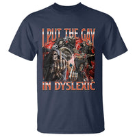 Funny I Put The Gay In Dyslexic T Shirt Hard Skeleton Meme Bootleg