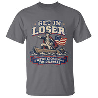Get In Loser We Are Crossing The Delaware T Shirt Funny George Washington Patriotic 4th of July