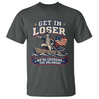 Get In Loser We Are Crossing The Delaware T Shirt Funny George Washington Patriotic 4th of July