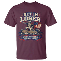 Get In Loser We Are Crossing The Delaware T Shirt Funny George Washington Patriotic 4th of July