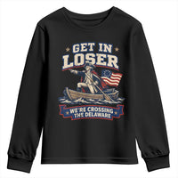 Get In Loser We Are Crossing The Delaware Youth Sweatshirt Funny George Washington Patriotic 4th of July