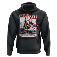Get In Loser We're Crossing The Delaware Hoodie Funny George Washington US 250th 4th Of July