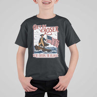 Get In Loser We're Crossing The Delaware T Shirt For Kid Funny George Washington US 250th 4th Of July